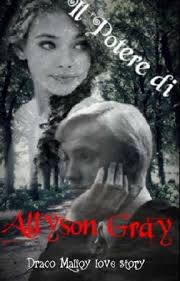 Il Potere di Allyson Gray || Draco Malfoy [COMPLETA]