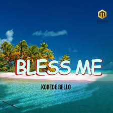 Bless Me By Korede Bello Bello Music Blessed