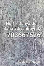 no 1 dunya gul bana siyahbayrak roblox id roblox music codes roblox coding music