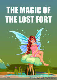 The magic of the lost fort by Siddhi Sambit Das (ISBN: 9789394848XXX)