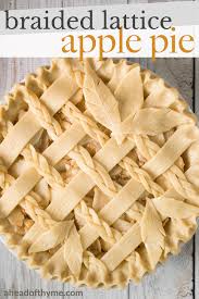Pie crust can be made with a variety of fats, from our favorite, shortening, to the classic lard. Braided Lattice Apple Pie Ahead Of Thyme
