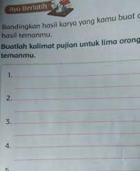 Setiap hasil karya pastilah memiliki kelebihan dan kekurangan. Tolong Buatkan 5 Kalimat Pujian Buat Teman Ya Kak Brainly Co Id
