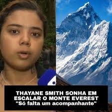 THAYANE SMITH SONHA EM ESCALAR o ONTE EVEREST "Só falta um acompanhante" um