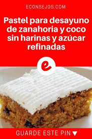Pastel Para Desayuno De Zanahoria Y Coco Sin Harinas Y Azucar Refinadas Comida Sin Azucar Receta De Pastel De Zanahoria Pasteles Sin Azucar