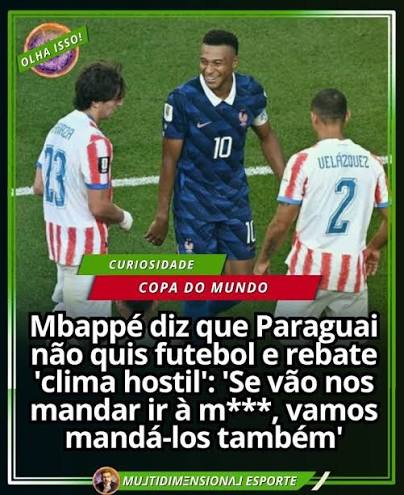 Mbapp&eacute; voltou a decidir pela Fran&ccedil;a na Copa do Mundo ao marcar o gol da  vit&oacute;ria por 1 a 0 sobre o Paraguai. Ap&oacute;s a partida, o atacante fez duras  cr&iacute;ticas ao