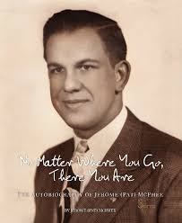 No Matter Where You Go, There You Are by Jerome (Pat) McPhee