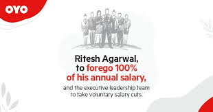 Ritesh Agarwal Founder Group Ceo Oyo To Forego 100 Of His Annual Salary And The Executive Leadership Team To Take Voluntary Salary Cuts Official Oyo Blog