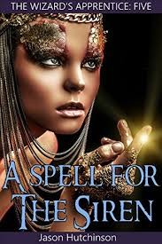 How much are spelled items worth? A Spell For The Siren The Wizard S Apprentice Book 5 English Edition Ebook Hutchinson Jason Amazon De Kindle Shop