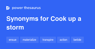 To make the effort to do something: Cook Up A Storm Synonyms 78 Words And Phrases For Cook Up A Storm