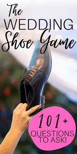 Pick the ones that suit your needs the best! The Wedding Shoe Game 101 Questions To Ask Ourkindofcrazy Com