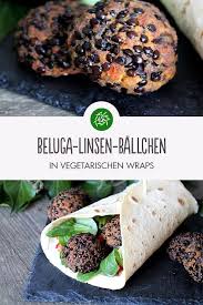 Beluga Linsen Ballchen In Vegetarischen Wraps Vegetarische Wraps Rezepte Mit Linsen Vegetarisch