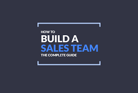 How To Build A Winning Sales Team: The Complete Guide | Propeller Crm Blog