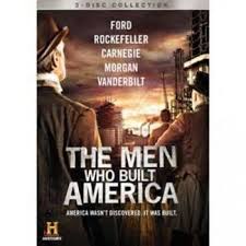 The Men Who Built America Disc 1 Episode 1 Movie Guide History Channel Movie Guide America