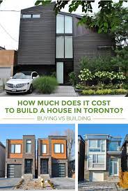 Cost To Build A House In Toronto Pierre Carapetian Group Building A House Building Cost To Build