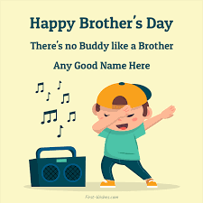 Hey, you grew up strong just to protect me and i feel so secured to have you in my life. Happy Brother S Day Wishes Image With Name First Wishes
