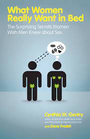 What Women Really Want In Bed: The Surprising Secrets Women Wish Men Knew  About Sex: Gentry, Cynthia W., Fredsti, Dana: 9781592333394: Amazon.com:  Books