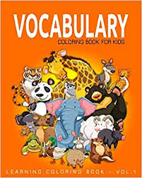 4.2 out of 5 stars. Vocabulary Coloring Book For Kids Learning Coloring Book Vol 1 Learning Coloring Books For Kids Volume 1 Thomson Alexander 9781537447971 Amazon Com Books