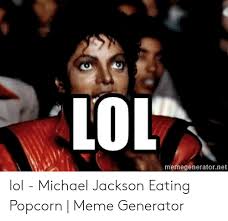 Memegenerator.net oh this is good. Michael Jackson Memes Popcorn