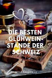 Die Besten Gluhwein Stande In Der Schweiz Gluhwein Schweiz Wein