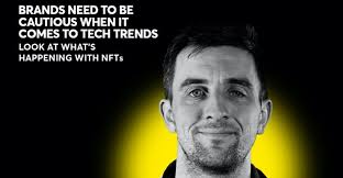 Brands need to be cautious when it comes to tech trends. Look at what's  happening with NFTs