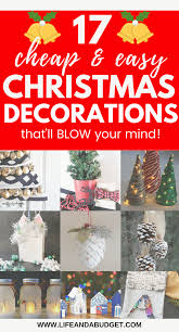 17 Cheap Christmas Decoration Ideas That Ll Blow Your Mind Life And A Budget Christmas Decorations Cheap Frugal Christmas Christmas Cheap