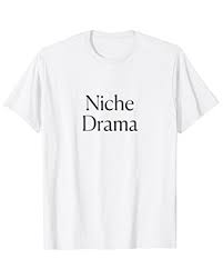 Maybe you would like to learn more about one of these? Amazing Deals On The Cut Niche Drama Tee