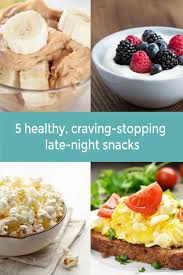 5 Healthy Craving Stopping Late Night Snacks Healthy Snacks Late Night Snacks Night Snacks