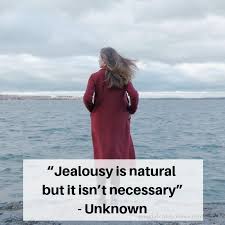 35 Best Jealousy Quotes To Help You Get Through And Move On Jealously is a feeling that we all might be better off without. 35 best jealousy quotes to help you
