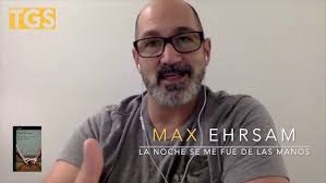 2/4 Entrevista a Max Ehrsam, autor de La Noche se me Fue de las Manos