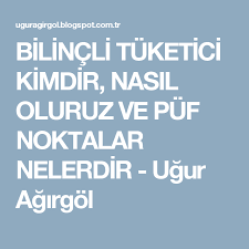 Bilincli Tuketici Kimdir Nasil Oluruz Ve Puf Noktalar Nelerdir Ugur Agirgol Nokta Kina