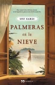 Palmeras En La Nieve Luz Gabas Pulsa Para Saber Mas Y Conocer Notas Y Opiniones De Otros Lectores Palmeras En La Nieve Libros Novelas