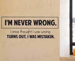 Funny Quotes About Being Wrong Quotesgram