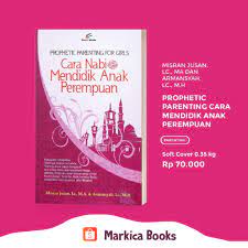 Ini 9 tips untuk ibu bapa. Prophetic Parenting Cara Nabi Mendidik Anak Perempuan Shopee Indonesia