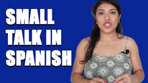 This means from the first interview. Learn Spanish Small Talk In Spanish Youtube