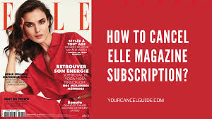 It's high quality and easy to use. How To Cancel Elle Magazine Subscription Your Cancel Guide