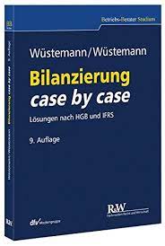 Konzernabschlusses einschließlich des darauf aufbauenden beurteilungsvorgangs der lage und entwicklung einer unternehmung. Bilanzierung Case By Case Losungen Nach Hgb Und Ifrs Wustemann Jens Wustemann Sonja Amazon De Bucher