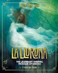 La Llorona: The Legendary Weeping Woman of Mexico (Real-Life Ghost  Stories): Peterson, Megan Cooley: 9781543573374: Amazon.com: Books