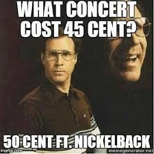 Lmaoooooo I Find It Super Funny Funny Willfarrell 50cent 50cents Nickelback Band Bands Rap Rock Music Songs Ft Feature Featuring Concert Concerts Aft Corny Jokes Funny Super Funny