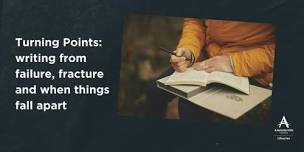 Turning Points: writing from failure, fracture and when things fall apart