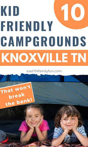 Click here to find out more information or to book a reservation. 10 Kid Friendly Campgrounds Near Knoxville Tn