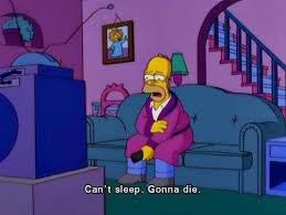 Share the best gifs now >>> Can T Sleep Gonna Die The Simpsons Know Your Meme