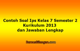 Sejak di bangku sekolah, kelas 10 sma/sederajat, ada salah satu mata pelajaran yang bermanfaat untuk aktivitas ekonomi kalian kedepannya. Contoh Soal Ips Kelas 7 Semester 2 K2013 Dan Jawabannya