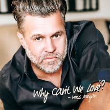 JFH News: Soulful Singer and Billboard Chart-Topping Artist, Wess Morgan,  Releases New Single "Why Can't We Love?" Today