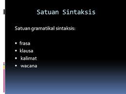 Kata sintaksis berasal dari bahasa yunani yaitu sun yang berarti dengan, dan kata tattein yang berarti menempatkan. Sintaksis Pengertian Sintaksis Merupakan Salah Satu Cabang Linguistik Istilah Sintaksis Diambil Dari Bahasa Belanda Syntaxis Dalam Bahasa Inggris Ppt Download