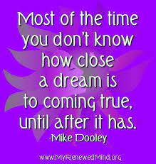 Your dreams and goals are bigger than small minded people or the fears that they harbor. Dream Coming True Quote Via Www Myrenewedmind Org Dreams Come True Quotes Miracle Quotes Inspirational Quotes