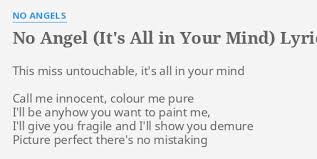 Music video by no angels performing daylight in your eyes. No Angel It S All In Your Mind Lyrics By No Angels This Miss Untouchable It S