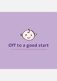 Off To A Good Start All You Need To Know About Breastfeeding Your Baby Jan 20 Cris Public Health Info