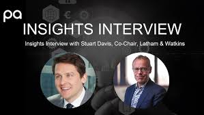 Insights Interview with Stuart Davis, Co-Chair of Latham & Watkins