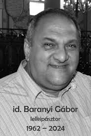 Életének 62. évében, a tegnapi napon hazatért Teremtőjéhez id. Baranyi  Gábor lelkipásztor, az Evangélium Háza Gyülekezetek alapítója, a FONS  nemzetközi missziós szolgálat lelkipásztori alelnöke. Sikeres nemzetközi  zenei előadói pályát követően ...