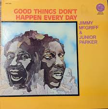 Good Things Don't Happen Every Day by Jimmy McGriff & Little Junior Parker 
